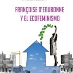 Ecofeminismo: conceptos ejemplos inspiradores y autoras destacadas